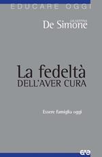 La fedeltà dell'aver cura. Essere famiglia oggi