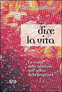 Dire la vita. La trama delle relazioni nell'ordito della preghiera - copertina