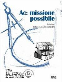 Ac: missione possibile. Aderire: credere nelle relazioni - copertina