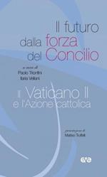 Il futuro dalla forza del Concilio, il Vaticano II e l'Azione cattolica