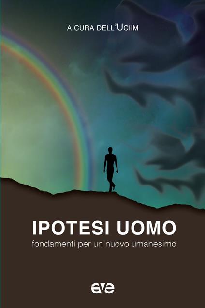 Ipotesi uomo. Fondamenti per un nuovo umanesimo - copertina