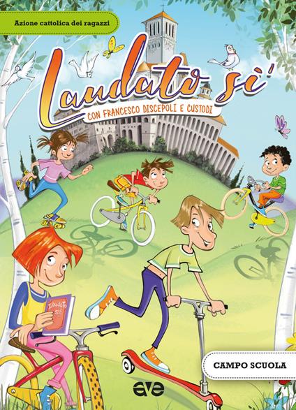 Laudato si'. Con Francesco d'Assisi discepoli e custodi. Campo scuola 2017 - copertina