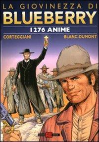 Milleduecentosettantasei anime. La giovinezza di Blueberry - Michel Blanc-Dumont,François Corteggiani - copertina