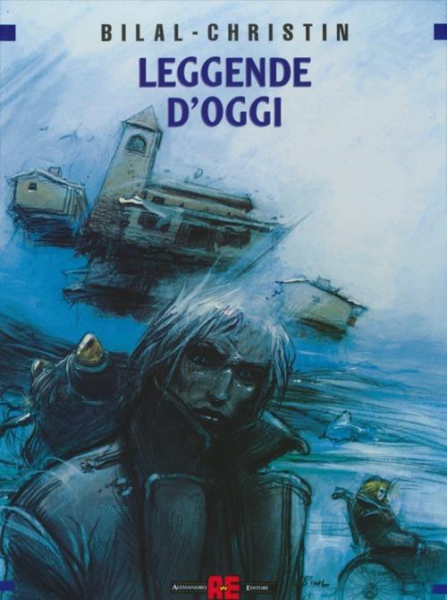 Leggende d'oggi: La crociera dei dimenticati-Il vascello di pietra-La città che non esisteva - Enki Bilal,Pierre Christin - copertina