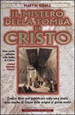 Il mistero della tomba di Cristo. L'unico libro mai pubblicato sulla vera storia della tomba di Cristo dalle origini ai giorni nostri