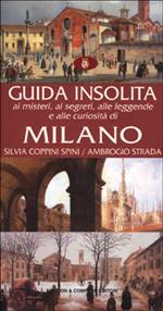 Guida insolita ai misteri, ai segreti, alle leggende e alle curiosità di Milano