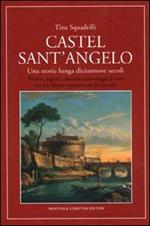 Castel Sant'Angelo. Una storia lunga diciannove secoli