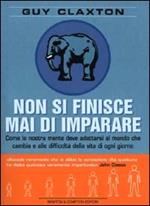 Non si finisce mai di imparare. Come la nostra mente deve adattarsi al mondo che cambia e alle difficoltà della vita di ogni giorno