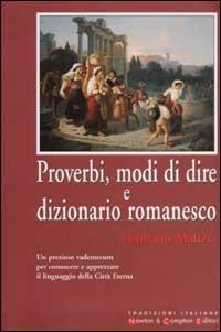 Proverbi, modi di dire e dizionario romanesco - Giuliano Malizia - copertina