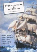 Storie di mare e avventura. Billy Budd il marinaio-I merry men-La spiaggia di Falesà-Il negro del «Narciso»-Tifone-Capitani coraggiosi-Racconti della pattuglia...