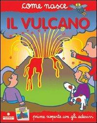 Il vulcano. Con adesivi. Ediz. illustrata - Alberto Roscini,Agostino Traini - copertina