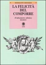 La felicità del comporre. Il laboratorio stilistico tassiano