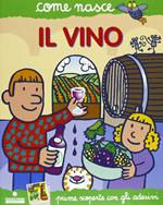 Il vino. Con adesivi. Ediz. illustrata