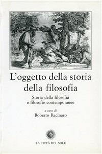 L' oggetto della storia della filosofia. Storia della filosofia e filosofie contemporanee - copertina