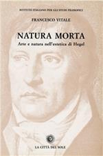 Natura morta. Arte e natura nell'estetica di Hegel