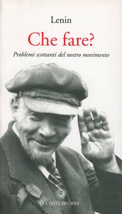 Che fare? Problemi scottanti del nostro movimento - Lenin - copertina