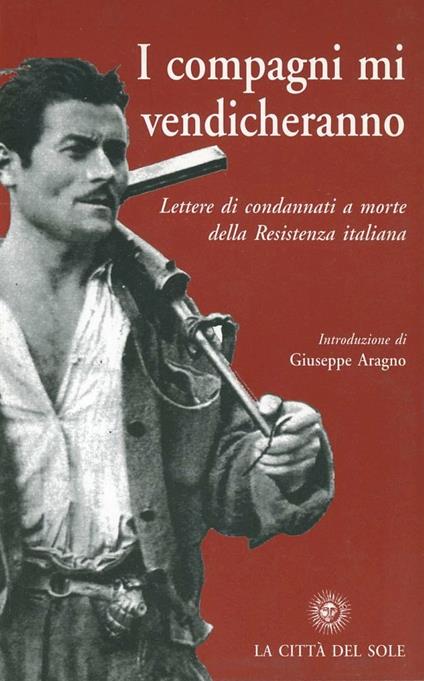 I compagni mi vendicheranno - Giuseppe Aragno - copertina