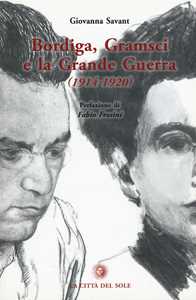 Libro Bordiga, Gramsci e la grande guerra (1914-1920) Giovanna Savant