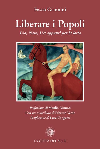 Liberare i popoli. Usa, Nato, Ue: appunti per la lotta - Fosco Giannini - copertina