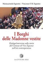 I Borghi delle Madonne vestite. Dialogo/intervista sulla storia del Comune di Vico Equense nell'età contemporanea