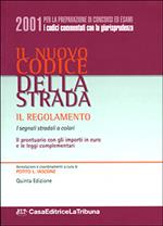 Il nuovo codice della strada. Il regolamento. I segnali stradali a colori. Il prontuario con gli importi in Euro e le leggi complementari