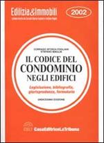 Il codice del condominio negli edifici. Legislazione, giurisprudenza, bibliografia, formulario