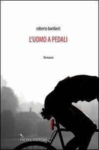 L'uomo a pedali - Roberto Bonfanti - copertina