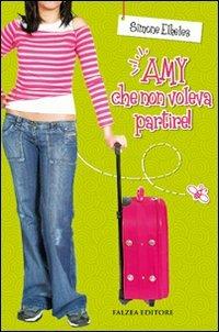 Amy che non voleva partire! - Simone Elkeles - copertina