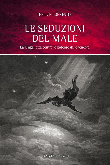 Le seduzioni del male. La lunga lotta contro le potenze delle tenebre - Felice Lopresto - copertina