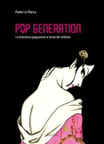 Pop generation. La letteratura giapponese ai tempi del cellulare