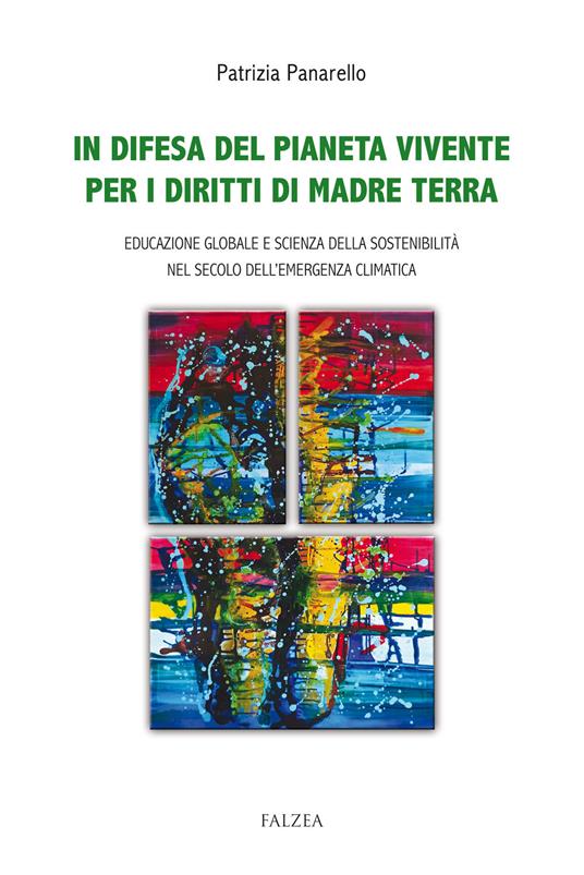 In difesa del pianeta vivente per i diritti di madre terra. Educazione globale e scienza della sostenibilità nel secolo dell'emergenza climatica - Patrizia Panarello - copertina