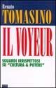 Il voyeur. Sguardi irrispettosi su «Cultura & potere» - Renato Tomasino - copertina