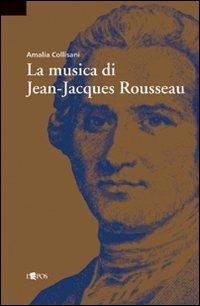 La musica di Jean-Jacques Rousseau - Amalia Collisani - copertina