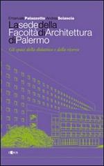 La sede della facoltà di architettura di Palermo. Ediz. illustrata