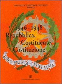 1946-1948. Repubblica, Costituente, Costituzione. Catalogo della mostra (Firenze, 7 ottobre-19 dicembre 1998) - copertina