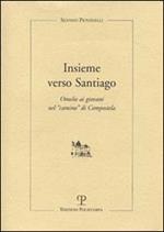 Insieme verso Santiago. Omelie ai giovani nel «Cammino» di Compostela