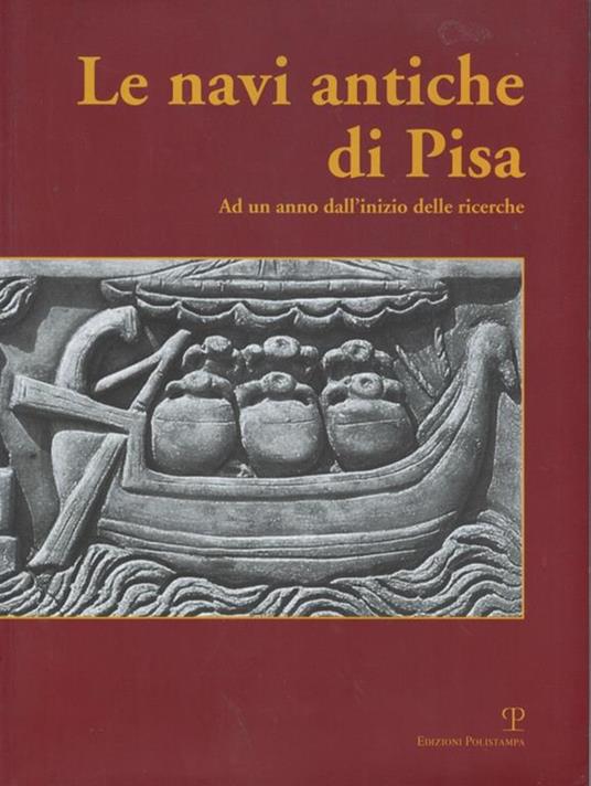 Le navi antiche di Pisa. Ad un anno dall'inizio delle ricerche. Catalogo della mostra (Firenze, 2000) - 3