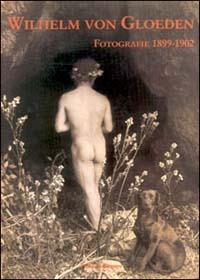 Wilhelm von Gloeden. Fotografie ritrovate dell'Istituto statale d'arte di Firenze (1899-1902) - copertina