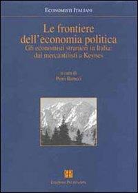 Le frontiere dell'economia politica. Gli economisti stranieri in Italia: dai mercantilisti a Keynes - copertina