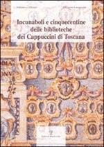 Incunaboli e cinquecentine delle biblioteche dei Cappuccini di Toscana