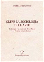 Oltre la sociologia dell'arte. La famiglia e la scultura di Henry Moore e Cordelia von den Steinen