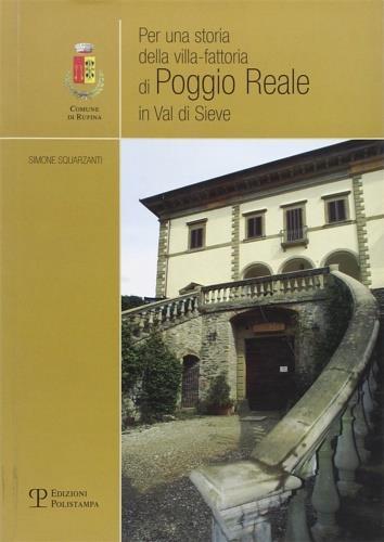 Per una storia della villa-fattoria di Poggio Reale in Val di Sieve - Simone Squarzanti - 2