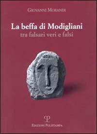 La beffa di Modigliani. Tra falsari veri e falsi - Giovanni Morandi - copertina