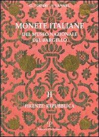 Monete italiane del Museo nazionale del Bargello. Vol. 2: Firenze: Repubblica. - Giuseppe Toderi,Fiorenza Vannel - copertina