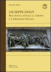 Giuseppe Dolfi. Per l'unità d'Italia, la libertà e il progresso sociale - Olinto Dini - copertina