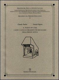 Il fuoco in casa. Camini e altri accorgimenti per riscaldarsi nella Firenze antica - Claudio Paolini,Daniele Rapino - copertina