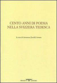 Cento anni di poesia nella Svizzera tedesca. Testo tedesco a fronte - copertina