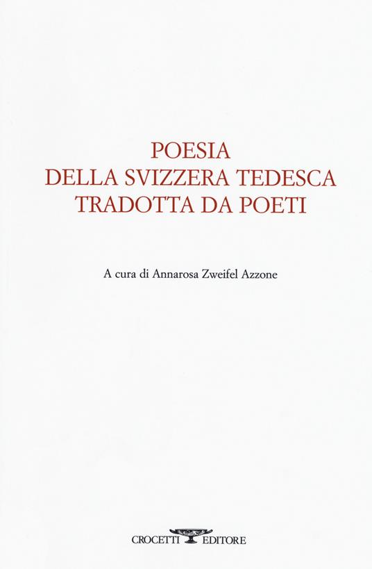 Poesia della svizzera tedesca tradotta da poeti. Testo tedesco a fronte - copertina