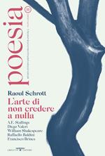 Poesia. Rivista internazionale di cultura poetica. Nuova serie. Vol. 11: Raoul Schrott. L'arte di non credere a nulla.