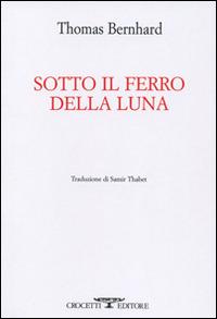 Sotto il ferro della luna - Thomas Bernhard - copertina